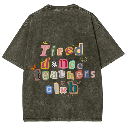 Tired Dance Teachers Club Unisex Fit Washed T-Shirt?