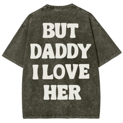 But Daddy I Love Her Unisex Fit Washed T-Shirt?