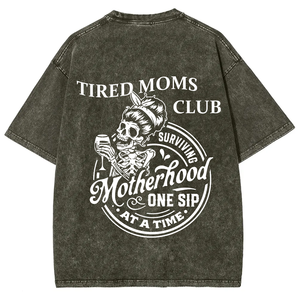 Tired Moms Club Surviving Motherhood One Sip at a Time Unisex Fit Washed T-Shirt?