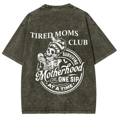 Tired Moms Club Surviving Motherhood One Sip at a Time Unisex Fit Washed T-Shirt?
