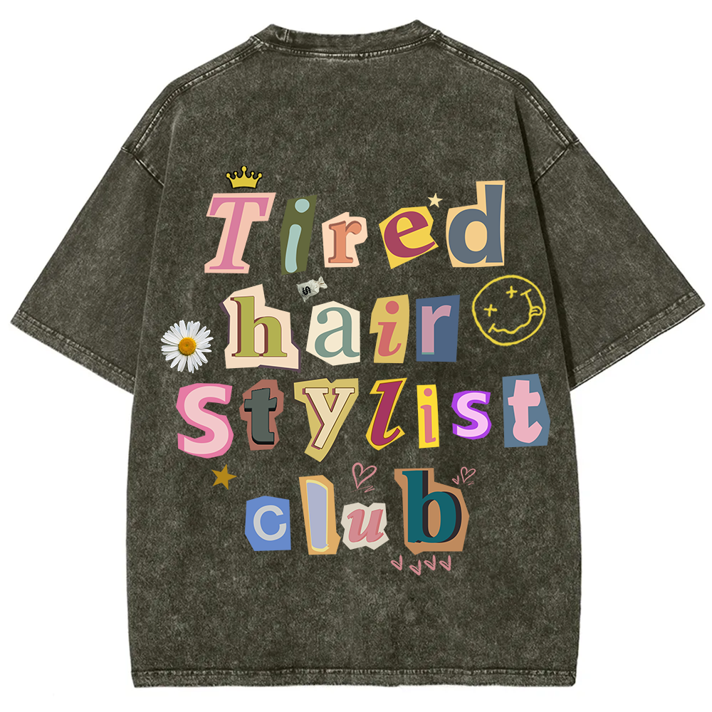 Tired Hair Stylist Club Unisex Fit Washed T-Shirt