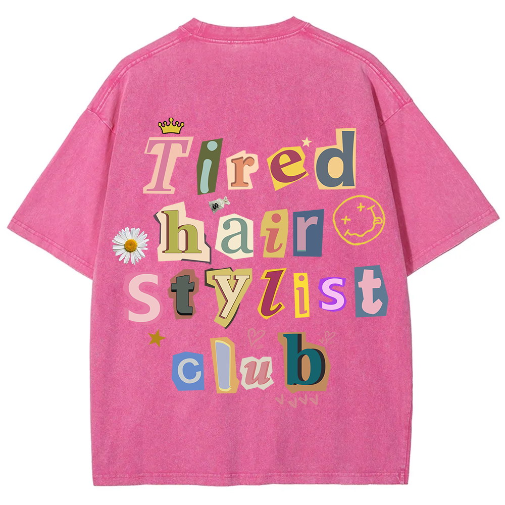 Tired Hair Stylist Club Unisex Fit Washed T-Shirt