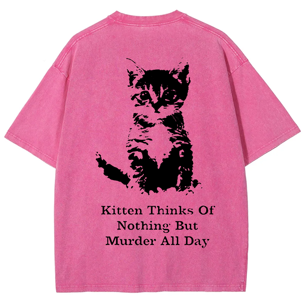 Kitten Thinks Of Nothing But Murder All Day Washed t-Shirt