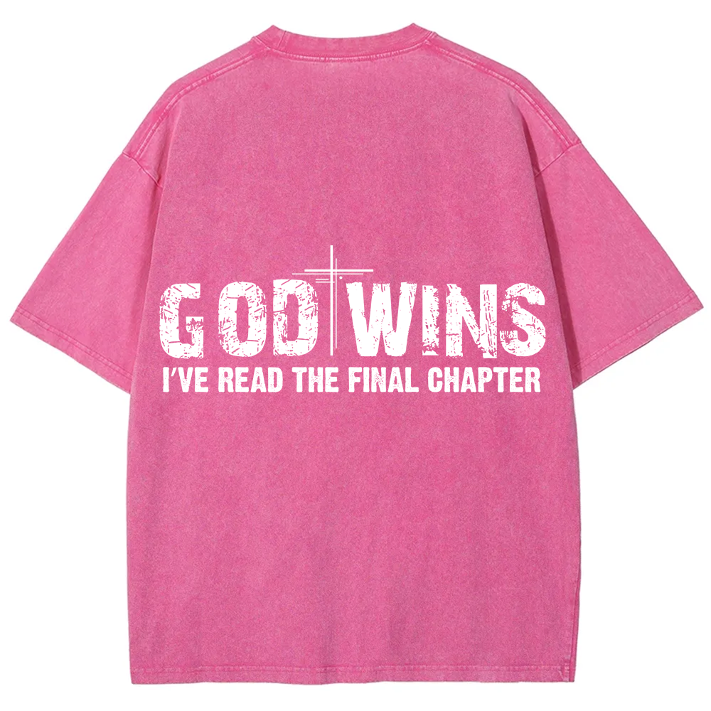 God Wins I’ve Read The Final Chapter  Unisex Fit Washed T-Shirt