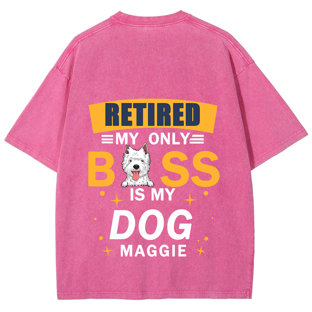 Retired My Only Boss Is My Dog - Personalized Custom Unisex Washed T-Shirt