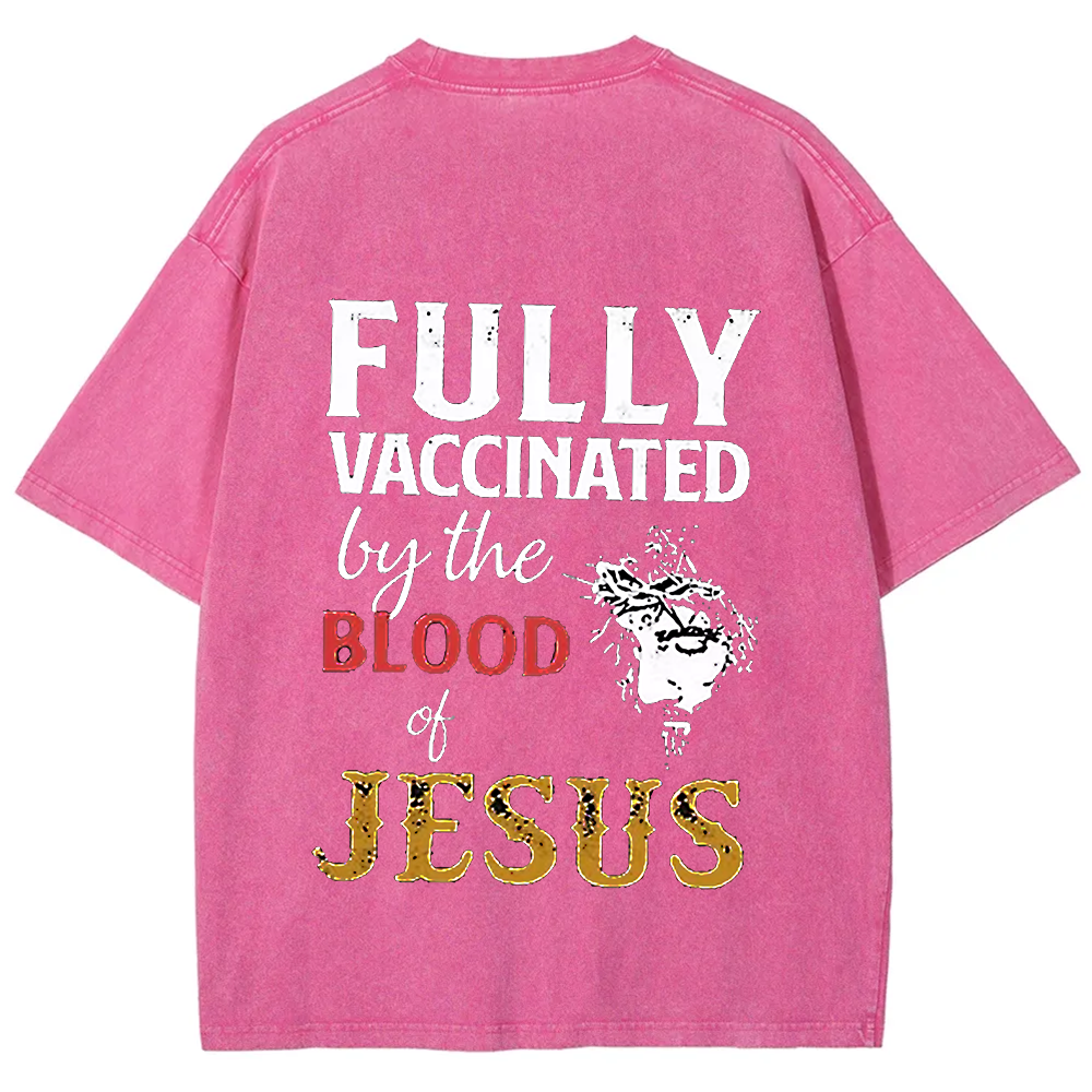 Fully Vaccinated By The Blood Of Jesus Unisex Fit Washed T-Shirt