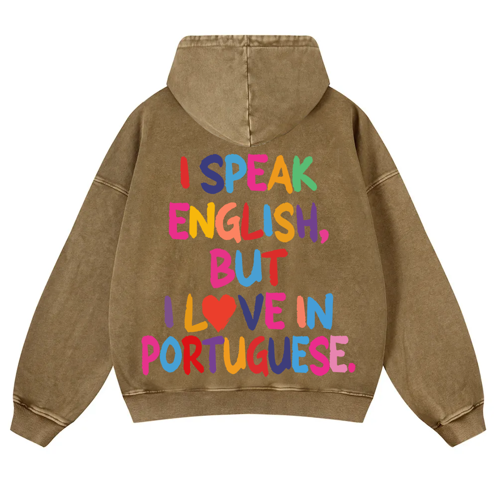 I Speak English But I Love In Portuguese Unisex Fit  Washed Hoodie wearishow