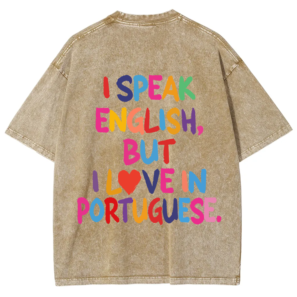 I Speak English But I Love In Portuguese Unisex Fit  Washed T-Shirt
