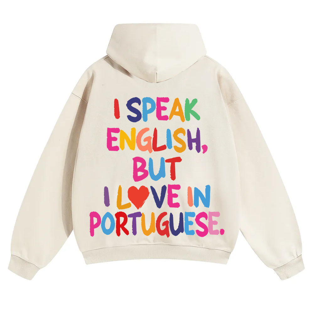 I Speak English But I Love In Portuguese Unisex Fit Color Hoodie wearishow