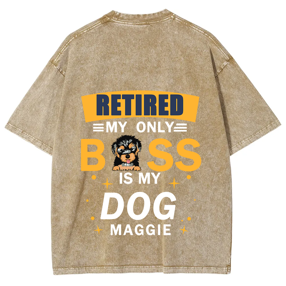 Retired My Only Boss Is My Dog - Personalized Custom Unisex Washed T-Shirt