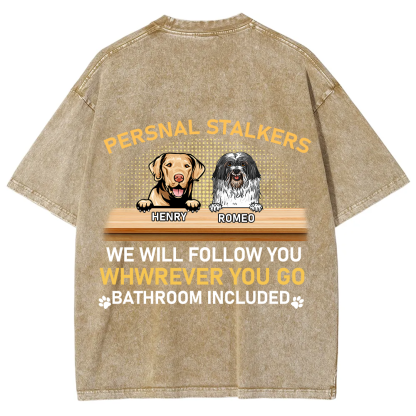 Personal Stalkers We Will Follow You Wherever You Go - Personalized Custom Unisex  Washed T-shirt