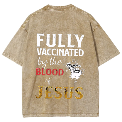 Fully Vaccinated By The Blood Of Jesus Unisex Fit Washed T-Shirt