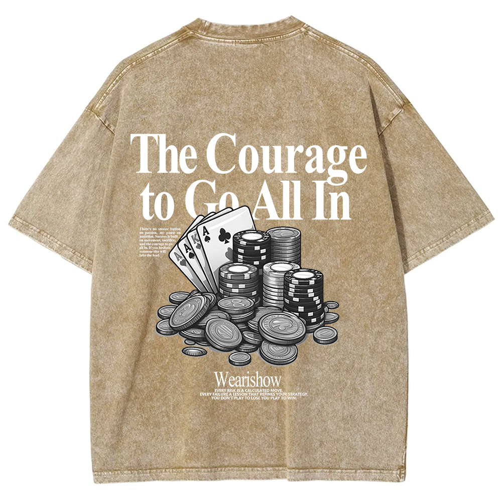 The Courage To Go All In Gamble Unisex Fit Washed T-Shirt