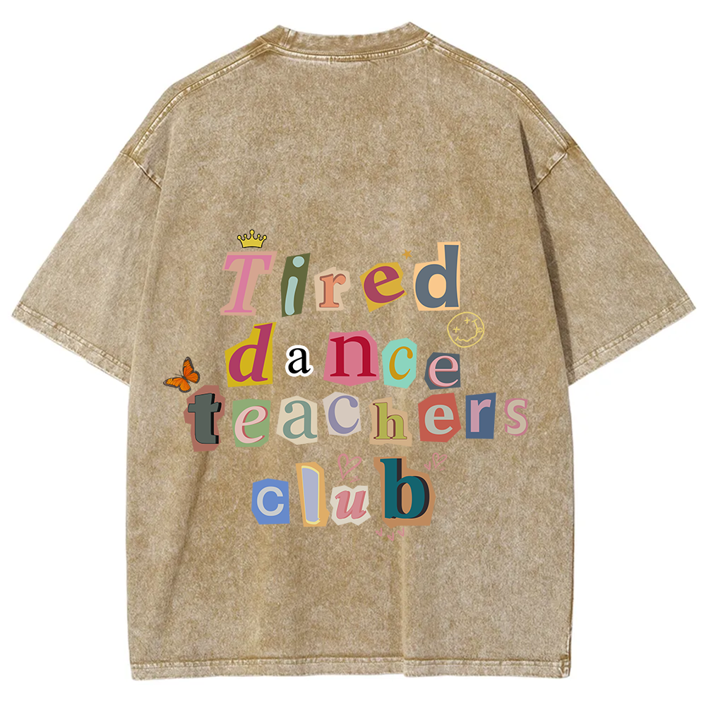 Tired Dance Teachers Club Unisex Fit Washed T-Shirt?