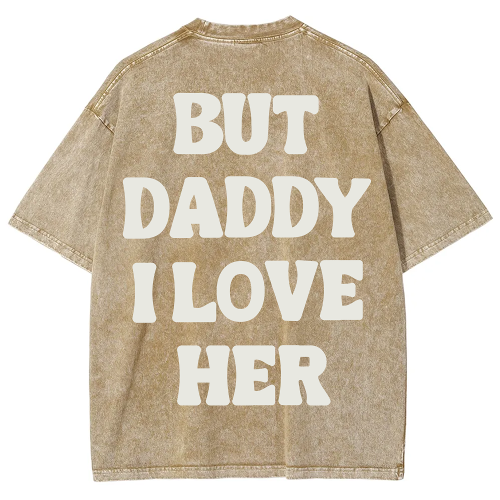 But Daddy I Love Her Unisex Fit Washed T-Shirt?