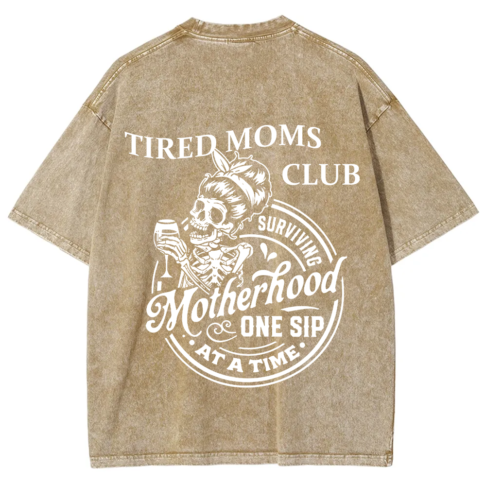 Tired Moms Club Surviving Motherhood One Sip at a Time Unisex Fit Washed T-Shirt?