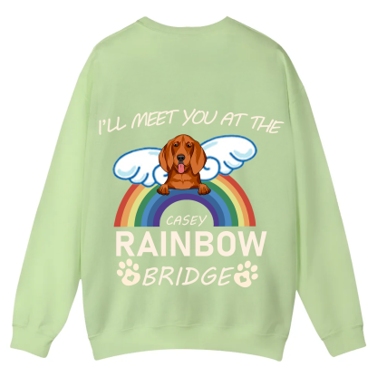 I'll Meet You At The Rainbow Bridge - Personalized Custom Unisex Casual Crewneck Sweatshirt