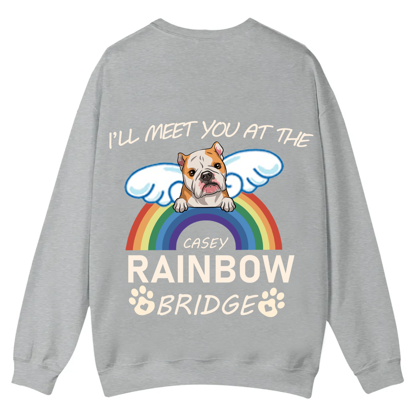 I'll Meet You At The Rainbow Bridge - Personalized Custom Unisex Casual Crewneck Sweatshirt