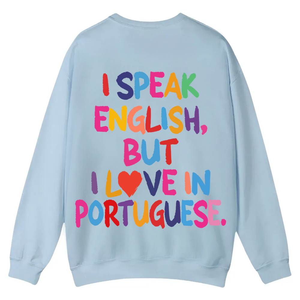 I Speak English But I Love In Portuguese Unisex Fit  Casual Crewneck Sweatshirt wearishow