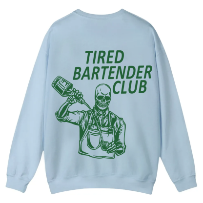 Tired Bartender Club Unisex Fit  Casual Crewneck Sweatshirt wearishow