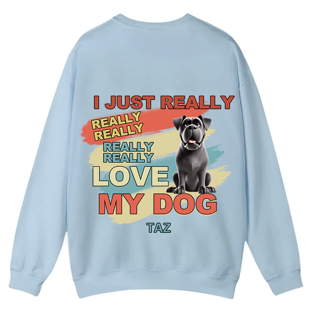 I Just Really Love My Dogs - Personalized Custom Unisex Casual Crewneck Sweatshirt wearishow