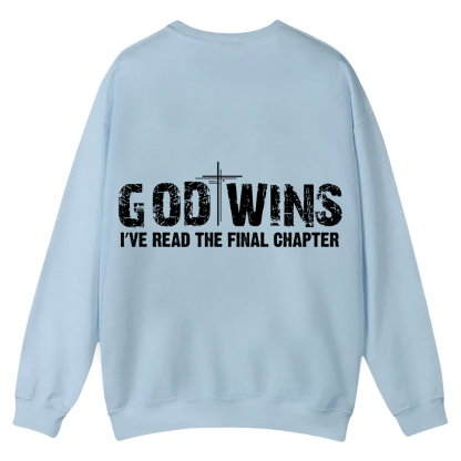 God Wins I’ve Read The Final Chapter  Casual Crewneck Sweatshirt wearishow