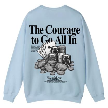 The Courage To Go All In Gamble Casual Crewneck Sweatshirt wearishow