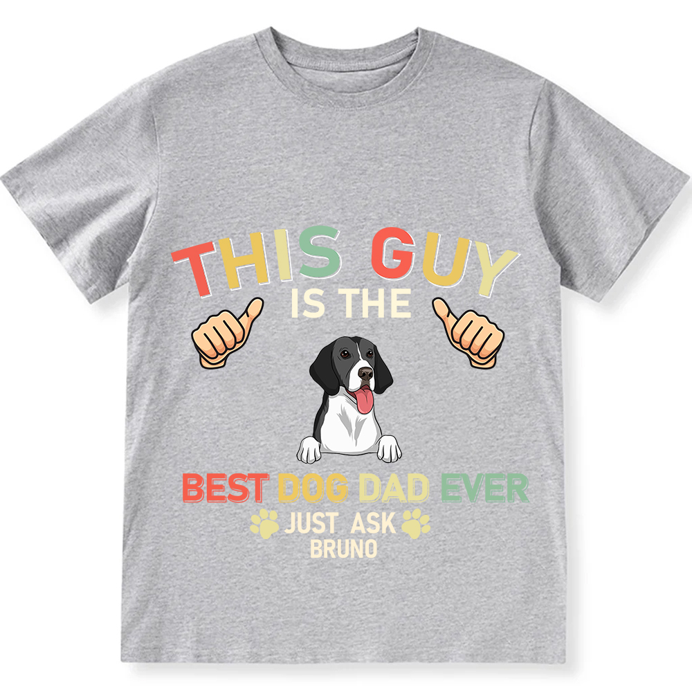 This Guy Is The Best Dog Dad Ever- Personalized Custom Unisex Fit Cotton T-Shirt wearishow