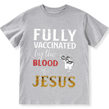 Fully Vaccinated By The Blood Of Jesus Unisex Fit Cotton T-Shirt wearishow