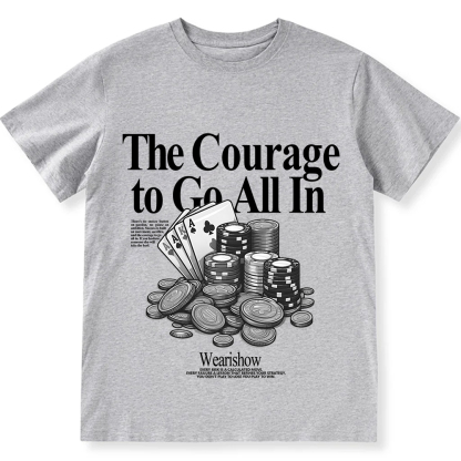 The Courage To Go All In Gamble Unisex Fit Cotton T-Shirt wearishow