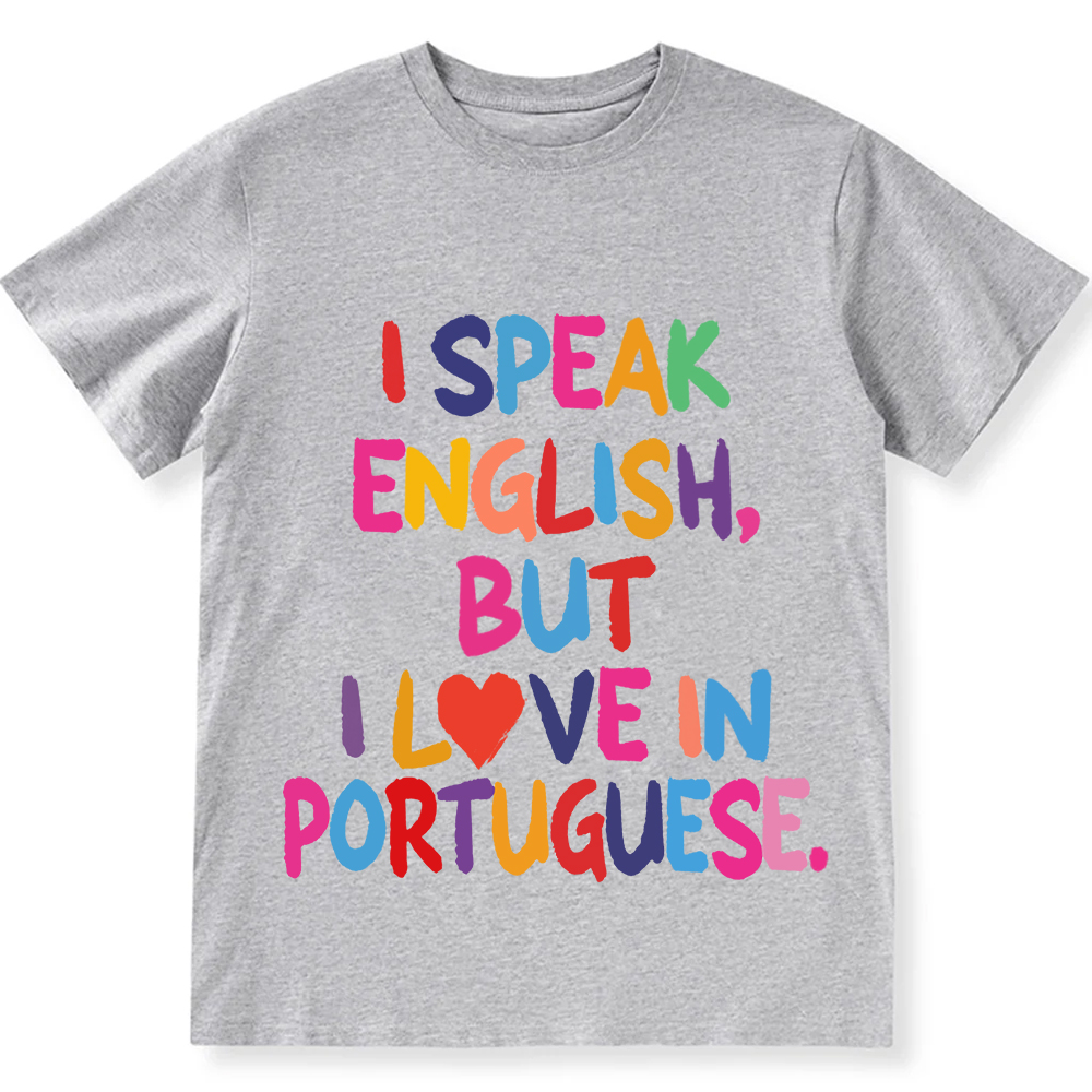 I Speak English But I Love In Portuguese Unisex Fit  Cotton T-Shirt wearishow