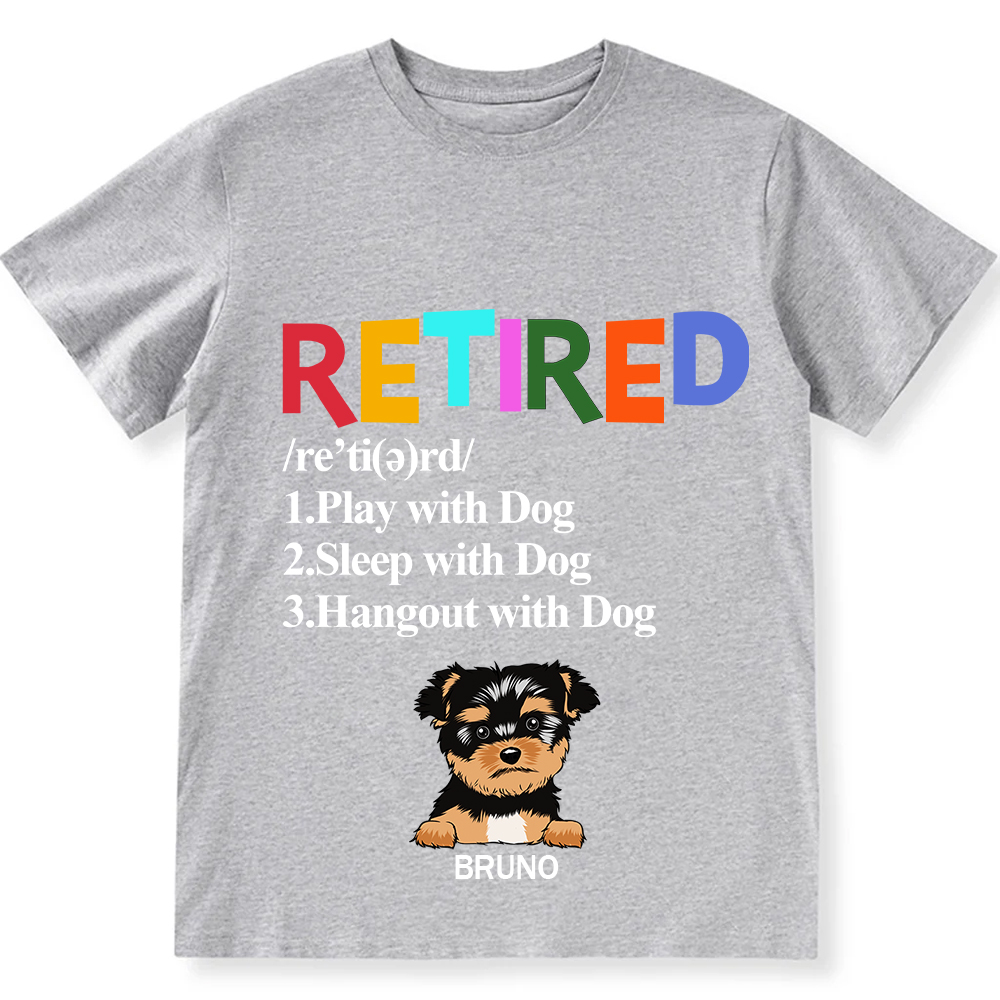 Retired,Play With Dog  - Personalized Custom Unisex T-shirt