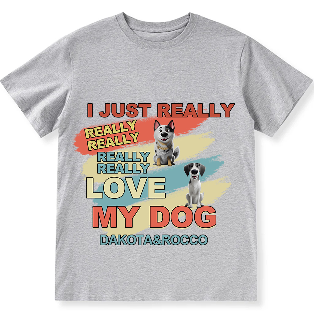 I Just Really Love My Dogs- Personalized Custom Unisex Fit Cotton T-Shirt wearishow