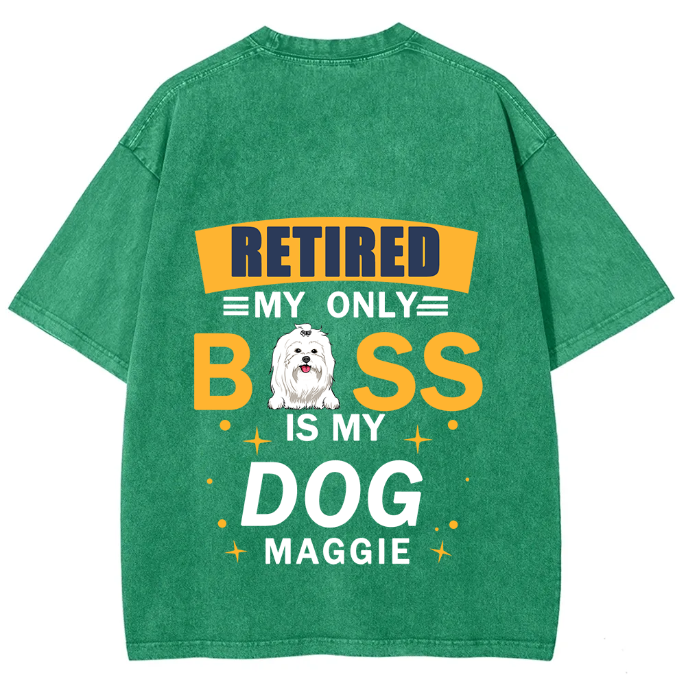 Retired My Only Boss Is My Dog - Personalized Custom Unisex Washed T-Shirt