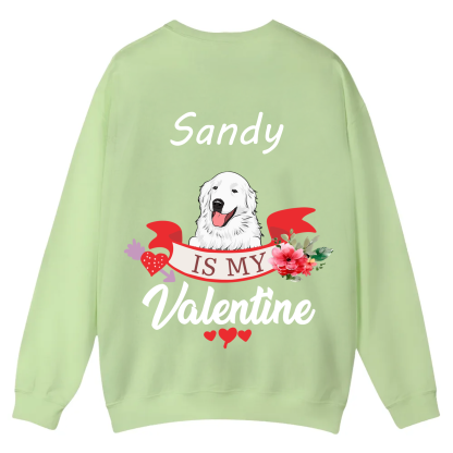 My Dog Is My Valentine Lover - Personalized Custom Unisex Casual Crewneck Sweatshirt