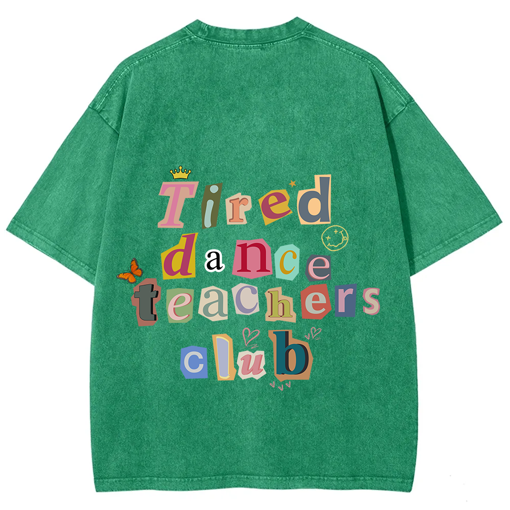 Tired Dance Teachers Club Unisex Fit Washed T-Shirt?