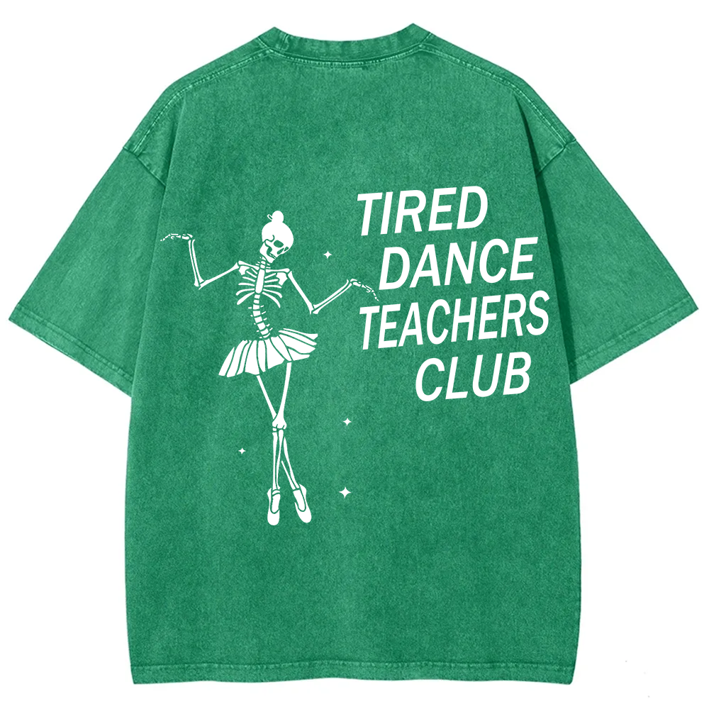 Tired Dance Teachers Club Unisex Fit Washed T-Shirt