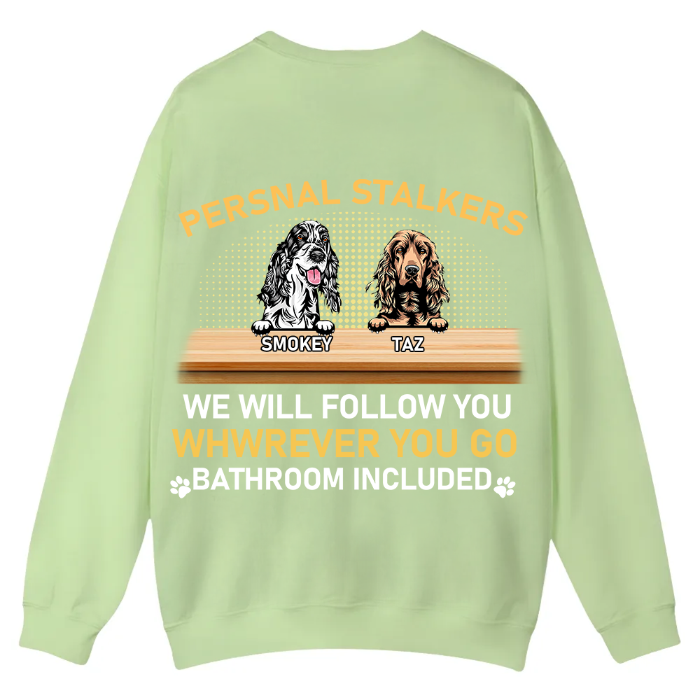Personal Stalkers We Will Follow You Wherever You Go - Personalized Custom Unisex Casual Crewneck Sweatshirt
