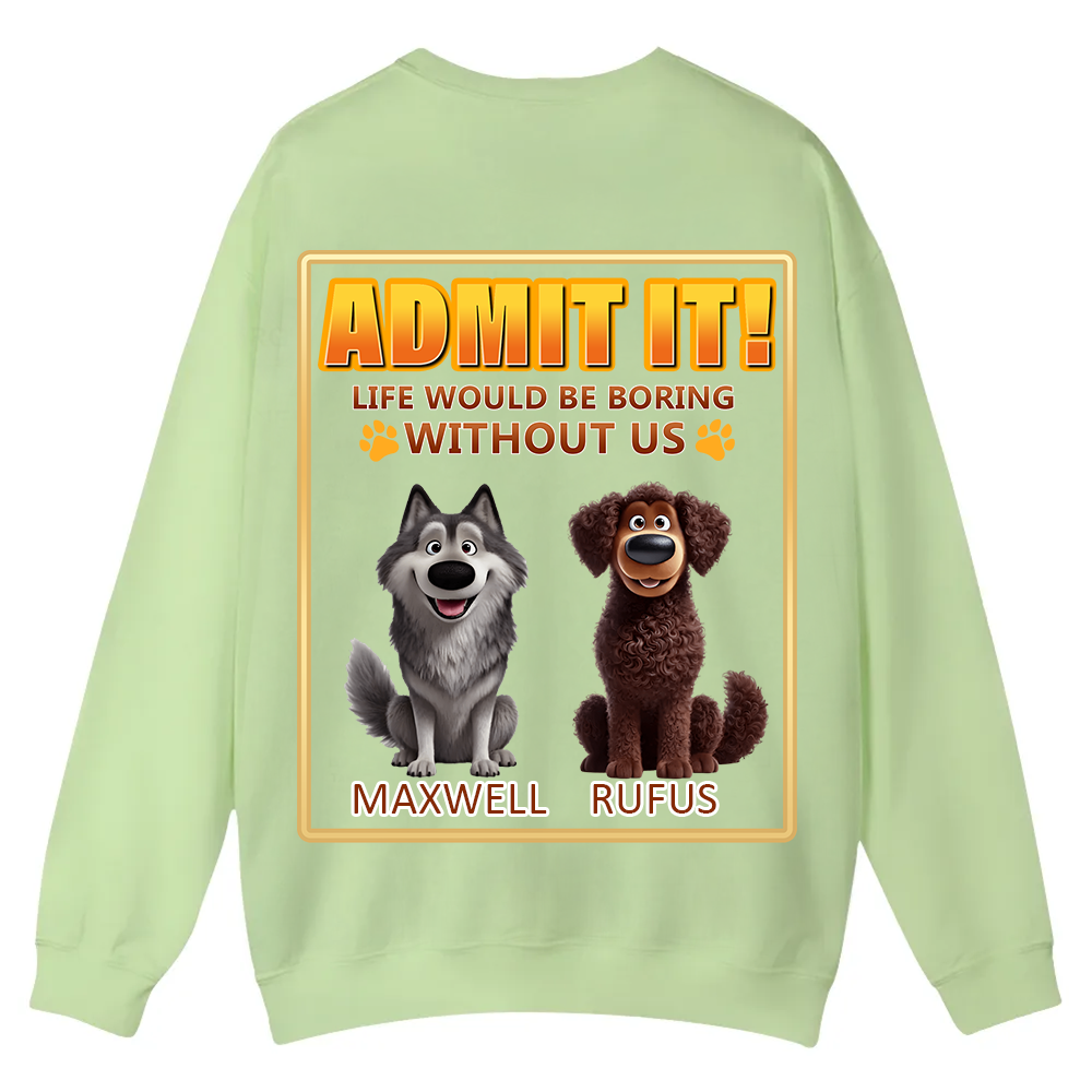 Life Would Be Boring Without Me  - Personalized Custom Unisex Casual Crewneck Sweatshirt wearishow
