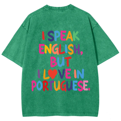 I Speak English But I Love In Portuguese Unisex Fit  Washed T-Shirt