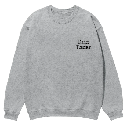 Dance Teacher Casual Crewneck Sweatshirt wearishow