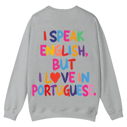 I Speak English But I Love In Portuguese Unisex Fit  Casual Crewneck Sweatshirt wearishow