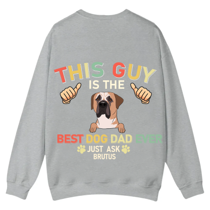 This Guy Is The Best Dog Dad Ever - Personalized Custom Unisex Casual Crewneck Sweatshirt wearishow