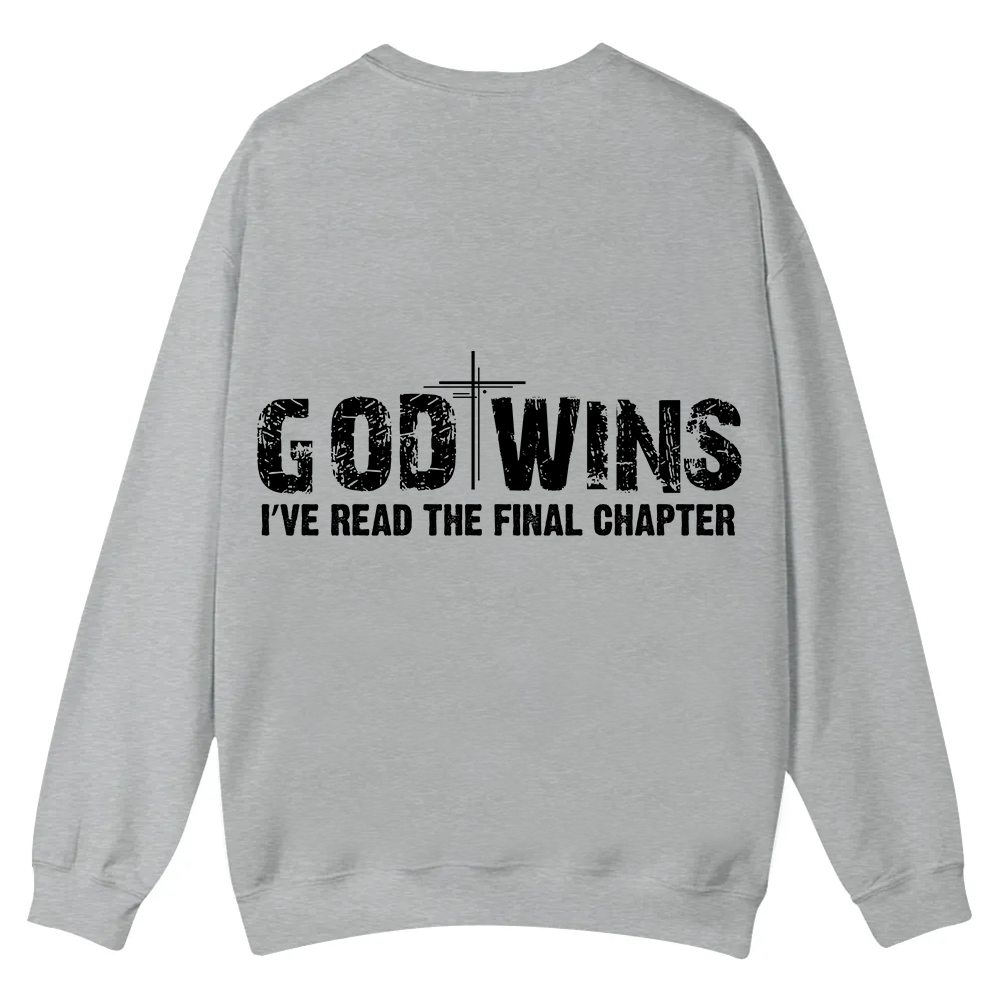 God Wins I’ve Read The Final Chapter  Casual Crewneck Sweatshirt wearishow