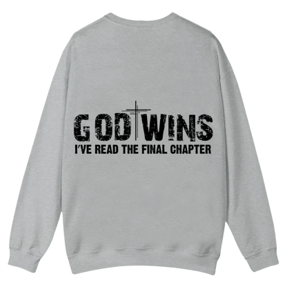 God Wins I’ve Read The Final Chapter  Casual Crewneck Sweatshirt wearishow