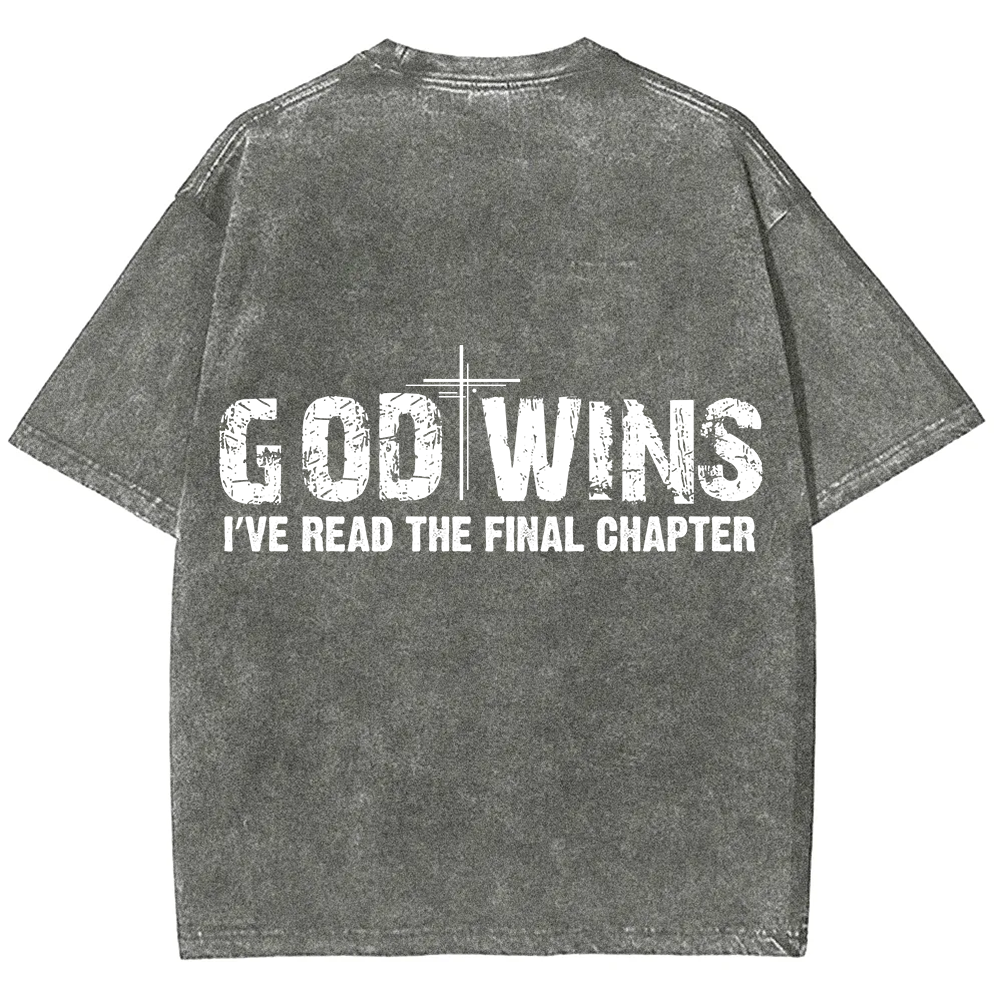 God Wins I’ve Read The Final Chapter  Unisex Fit Washed T-Shirt