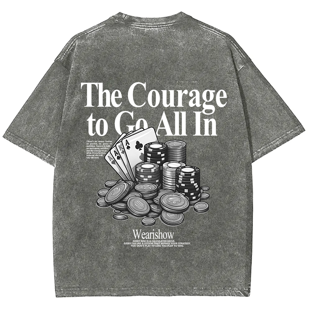 The Courage To Go All In Gamble Unisex Fit Washed T-Shirt