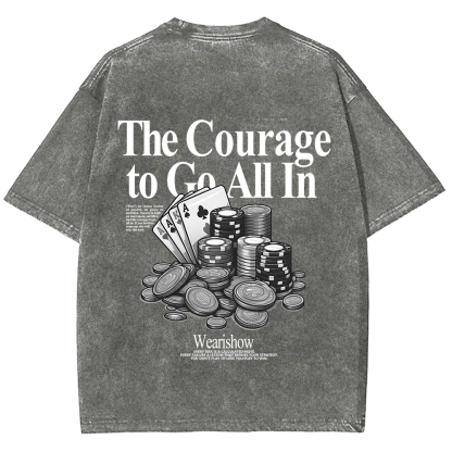 The Courage To Go All In Gamble Unisex Fit Washed T-Shirt