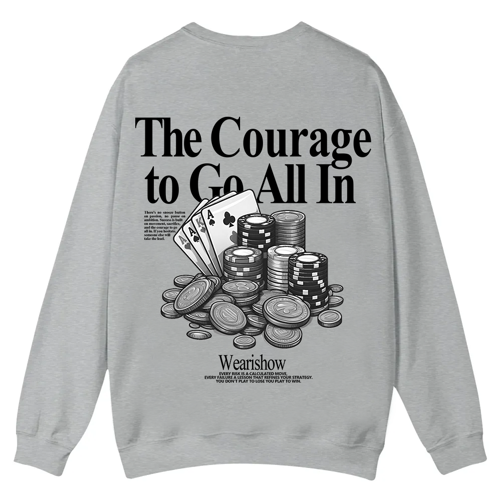 The Courage To Go All In Gamble Casual Crewneck Sweatshirt wearishow