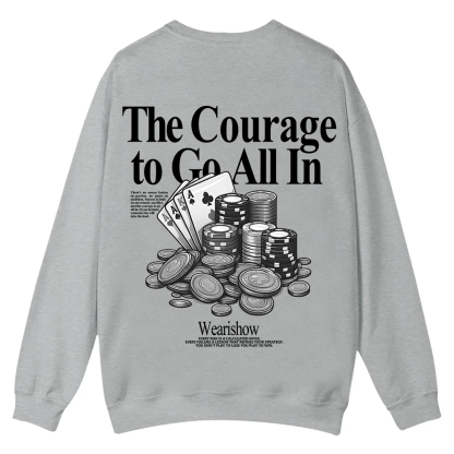 The Courage To Go All In Gamble Casual Crewneck Sweatshirt wearishow